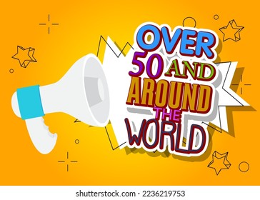 Over 50 and around the world text with cartoon Megaphone. Vector Announcement illustration.