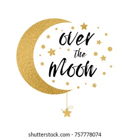 Over the moon. Cute positive lover slogan with golden moon and stars isolated on the white. Romantic vector design for wishes, Valentines Day, date, wedding, posters, postcards, logo, label