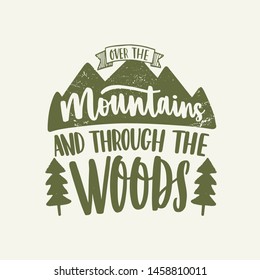 Over The Mountains And Through The Woods inspirational slogan or phrase written with calligraphic script and decorated by mountains and trees. Stylish modern lettering. Monochrome vector illustration.