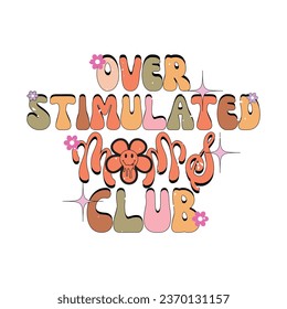 Over Stimulated mom  club-Mom T-shirt Design For Mom Lover with vector.