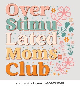 Over stimulated Moms Club Mom Mama Mother's Day T-Shirt Graphic.