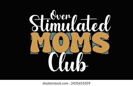 Over Stimulated Moms Club Retro PNG T-Shirt Design