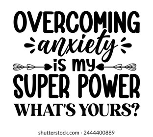 Overcoming Anxiety Is My Super power Svg,Mental Health Svg,Mental Health Awareness Svg,Anxiety Svg,Depression Svg,Funny Mental Health,Motivational Svg,Positive Svg,Cut File,Commercial Use svg