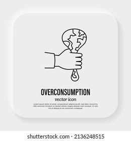 Overconsumption. Human hand squeezing planet. Thin line icon. Climate change, overpopulation, globalization, industrial damage. Vector illustration.