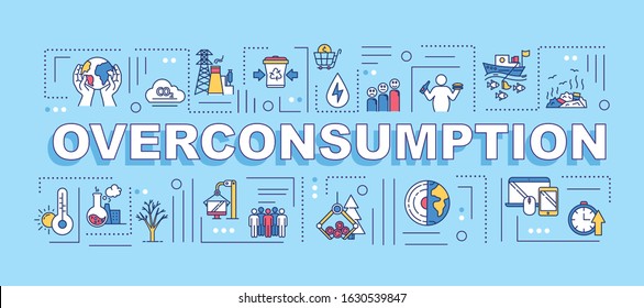 Overconsumption word concepts banner. Consumerism and economy. Industrial damage. Infographics with linear icons on blue background. Isolated typography. Vector outline RGB color illustration