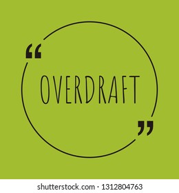 Overdraft word concept. "Overdraft" on green background with quote. Use for cover, banner, blog. 