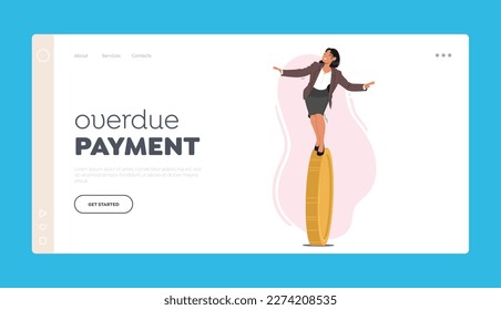 Overdue Payment Landing Page Template. Female Character Balancing On Coin. Financial Instability And Insecurity, Risk, Importance Of Financial Planning, Budgeting. Cartoon People Vector Illustration