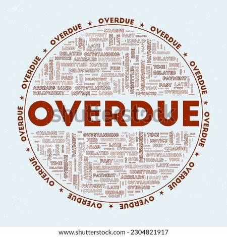 Overdue - round badge. Text overdue with keywords word clouds and circular text. Burnt Red color theme and grunge texture. Classy vector illustration.