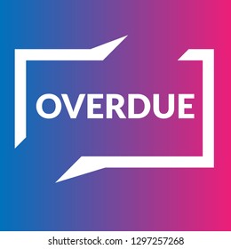 overdue sign,label.overdue speech bubble. overdue tag sign,banner