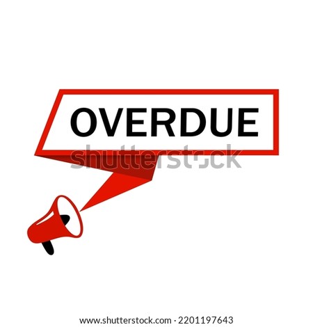 Overdue - speech bubble megaphone icon. Modern vector.