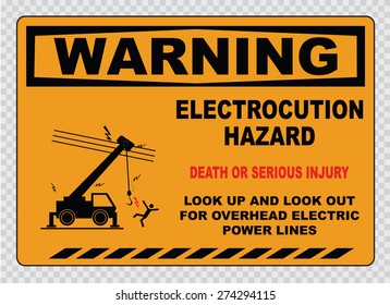 overhead power lines or electrical safety sign (warning electrocution hazard, death or serious injury, look up and look out for overhead electric power lines).