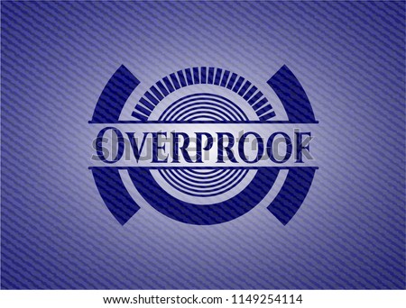 Overproof emblem with denim high quality background