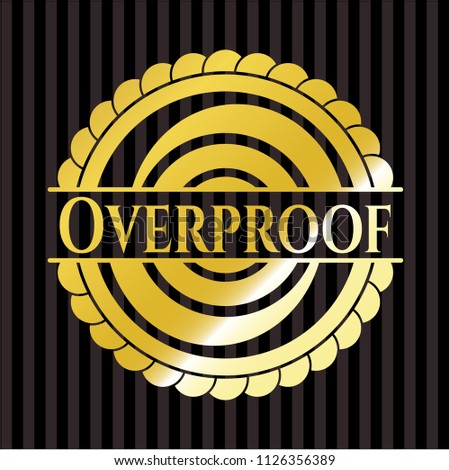 Overproof gold emblem or badge