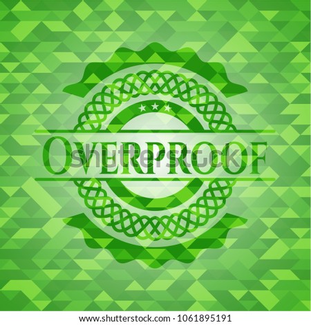 Overproof realistic green emblem. Mosaic background
