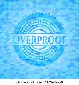 Overproof realistic light blue emblem. Mosaic background