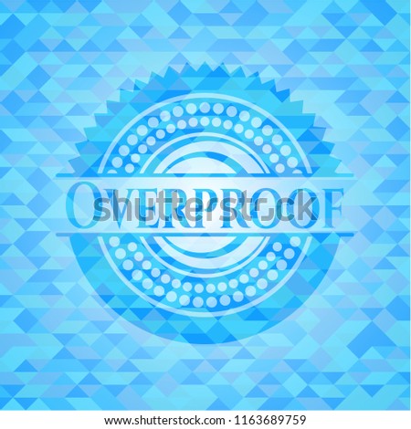 Overproof realistic light blue emblem. Mosaic background