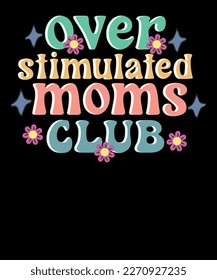 Overstimulated Moms Club Cute Retro funny Mom T-Shirt Design