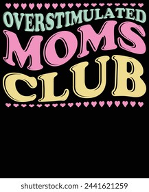 Overstimulated moms club t shirt design
