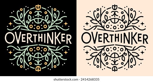 Overthinker lettering drawing round badge. Mystic aesthetic illustration. Deep thinker introvert quotes for spiritual women. Overthinking complex mind text t-shirt design, sticker and print vector.