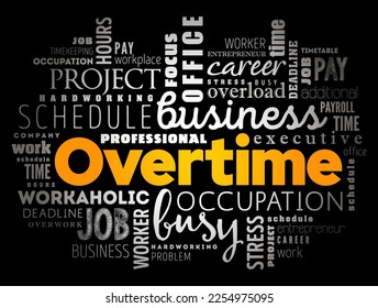 Overtime - amount of time someone works beyond normal working hours, word cloud concept background