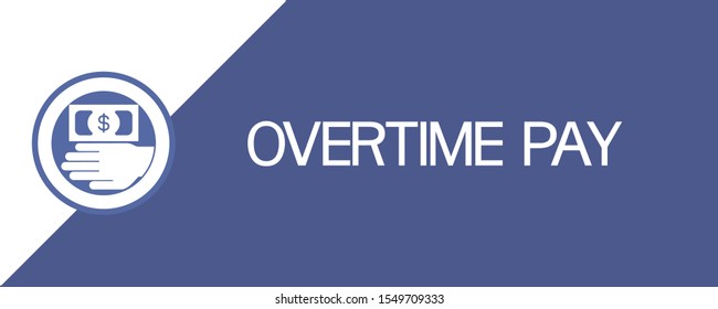 Overtime pay.Sign.
Rectangular illustrative graphic poster, blue and white colors.