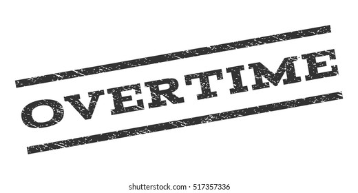 Overtime watermark stamp. Text caption between parallel lines with grunge design style. Rubber seal stamp with scratched texture. Vector gray color ink imprint on a white background.