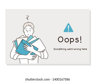 Over-worked business man is carrying many file folders. Text warning message, sorry something went wrong. Oops 404 error page. Hand drawn style vector design illustrations.