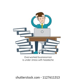 Overworked businessman is under stress with headache
