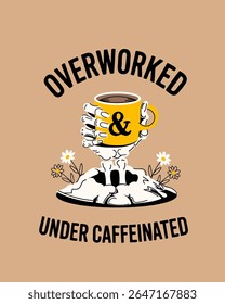 Overworked and Under Caffeinated – Funny Skeleton Coffee Mug Design for T-Shirts and Prints.Perfect for caffeine addicts, workaholics, Halloween vibes, or anyone who lives on coffee. Great for mugs