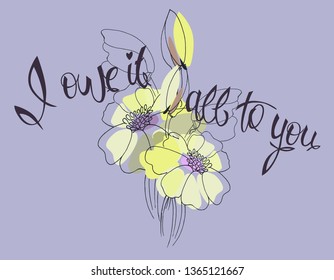 I owe it all to you – Idea for а greeting сard; textile and ceramic printing; web design (Mother’s Day, wedding-day, birthday, Valentine). Flowers, hand lettering, isolated on blue background