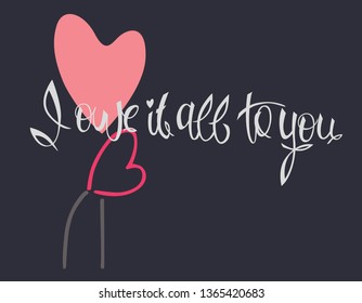 I owe it all to you – Idea for а greeting сard; textile printing; web design (Mother’s Day, wedding-day, birthday, Valentine). Flowers-hearts, hand lettering, isolated on black background