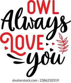Owl always love you , valentine's day design