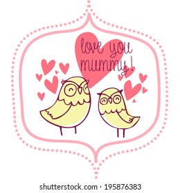 Owl floral background. Love mummy card