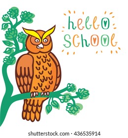 Owl. Hello school. Lovely vector illustration of an owl sitting on a tree and greeting children welcome back to school.