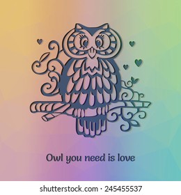 Owl om the branch silhouette with funny statement about love. Card template. Rainbow polygonal background