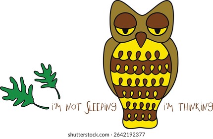 owl sitting on oak tree branch, funny cartoon vector illustration of owl with I´m not sleeping, I´m thinking slogan	