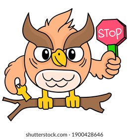 the owl is standing on a branch holding a stop sign, doodle draw kawaii. vector illustration art