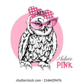 Owl in a sunglasses and in a polka dot headband. Vector illustration. I believe in pink - lettering quote. Poster, t-shirt composition, hand drawn style print.