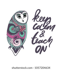 Owl vector hand drawn illustration for your design. Keep calm and teach on