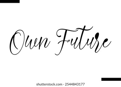 Own future abstract typography text motivational quotes