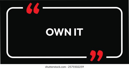 own it. black and white banner business font new concepts. eps vector illustration isolated on black background. lettering message own note. life style. 