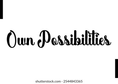 Own possibilities Stylish Typography Text Motivational Quotes