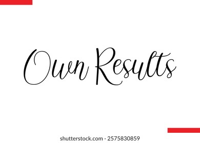 Own Results Motivational cursive typography text