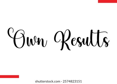 Own results Stylish Cursive Text Lettering Fitness Saying