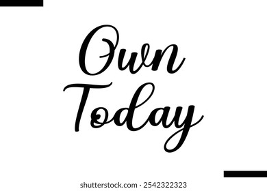 Own today abstract typography text motivational quotes