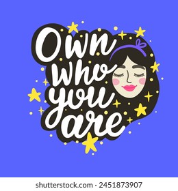 Own who you are lettering poster with girl. Motivational vector phrase