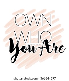 Own who you are slogan in vector