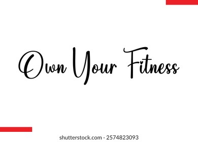 Own your fitness Stylish Cursive Text Lettering Fitness Saying