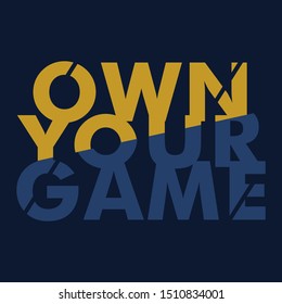 OWN YOUR GAME,Graphic design print t-shirts sport,vector