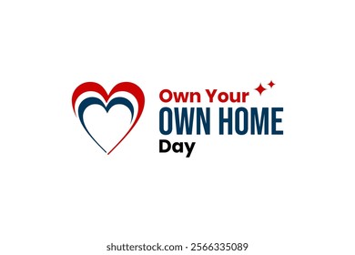 Own Your Own Home Day Holiday concept